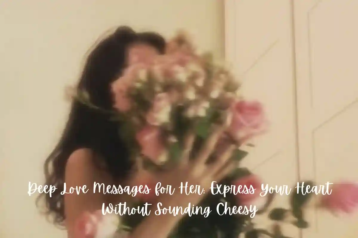 Deep Love Messages for Her: Express Your Heart Without Sounding Cheesy