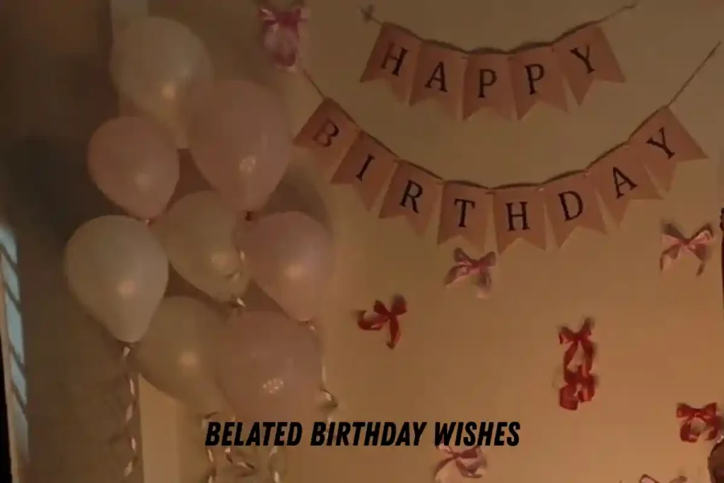 Belated Birthday Wishes