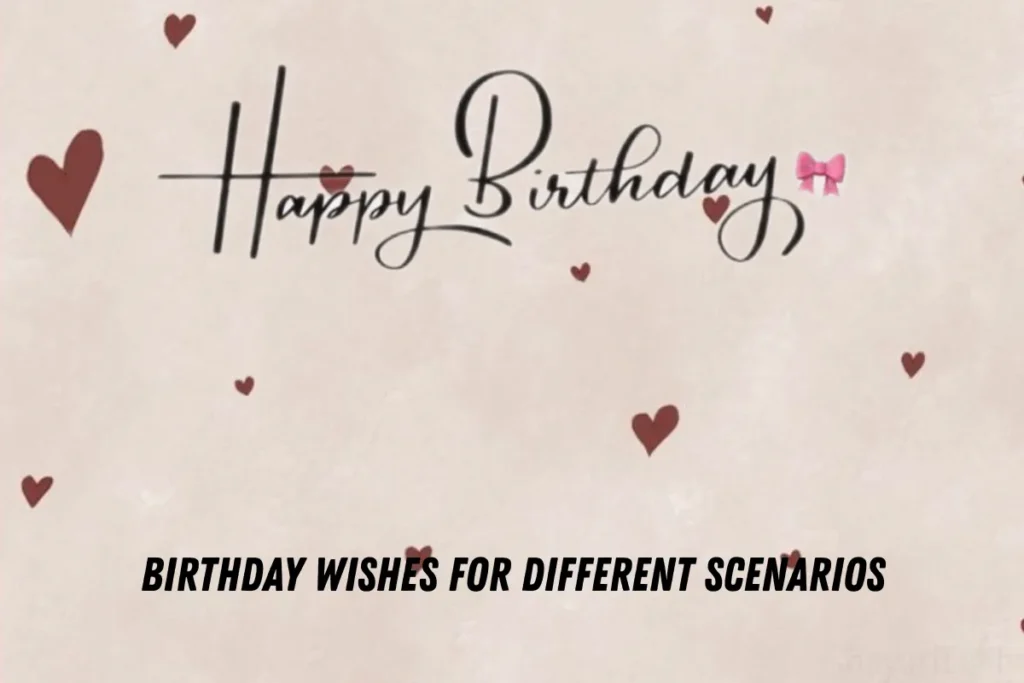 Birthday Wishes for Different Scenarios