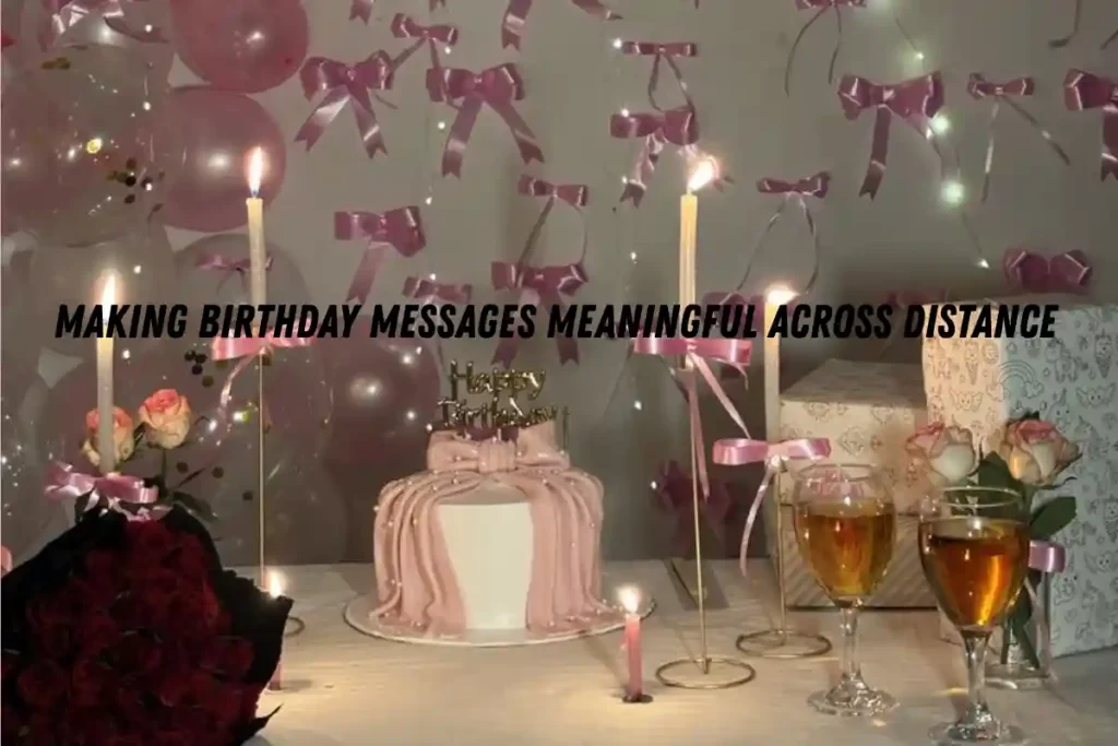 Making Birthday Messages Meaningful Across Distance