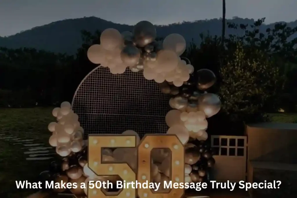 What Makes a 50th Birthday Message Truly Special?