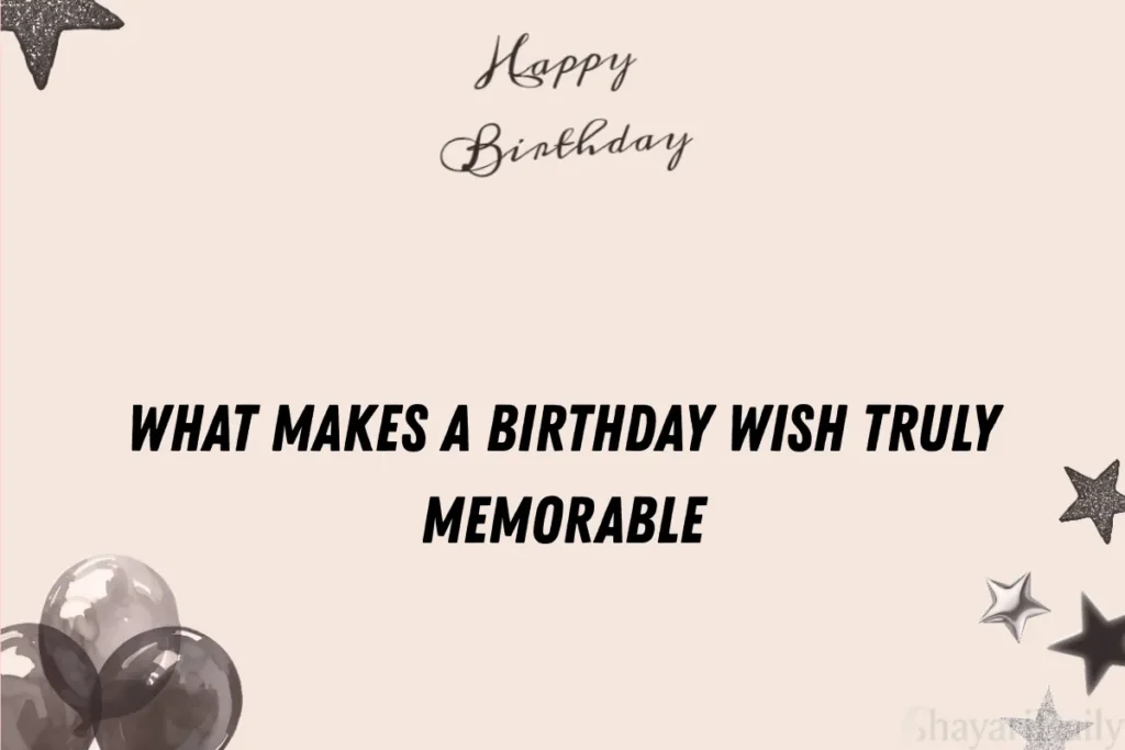 What Makes a Birthday Wish Truly Memorable