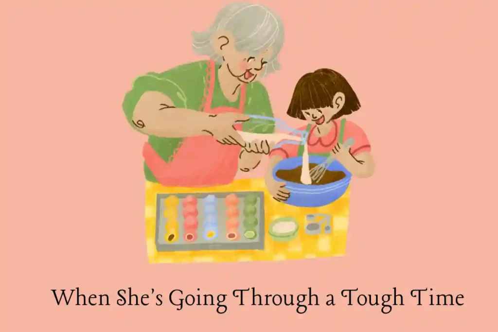 When She's Going Through a Tough Time