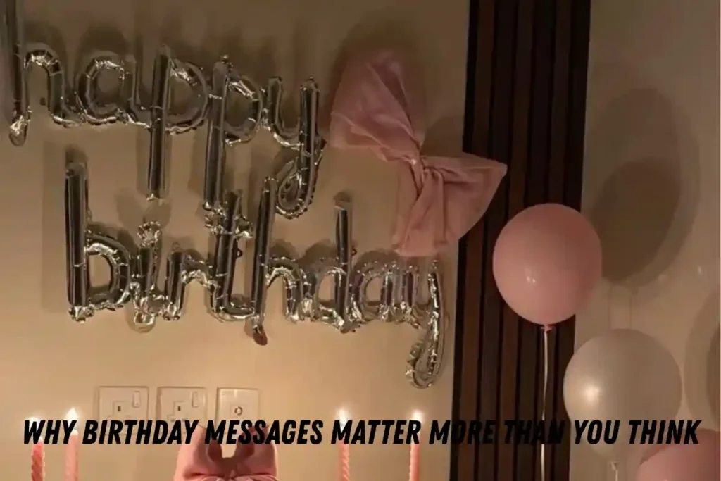 Why Birthday Messages Matter More Than You Think