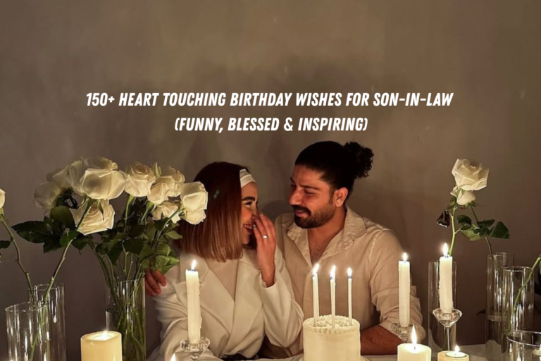 150+ Heart Touching Birthday Wishes for Son-in-Law (Funny, Blessed & Inspiring)