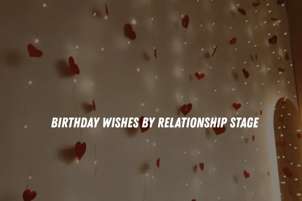 Birthday Wishes by Relationship Stage