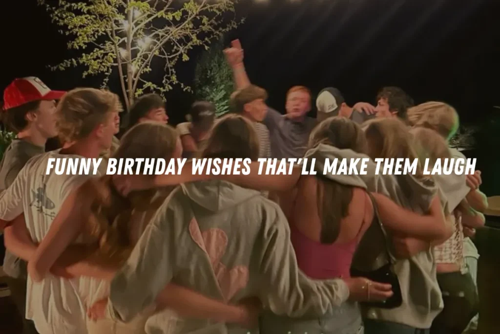 Funny Birthday Wishes That'll Make Them Laugh