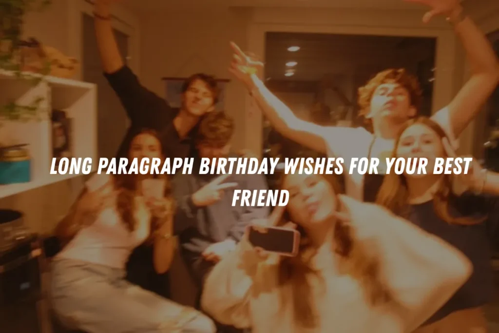 Long Paragraph Birthday Wishes for Your Best Friend