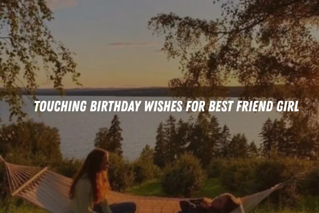 Touching Birthday Wishes for Best Friend Girl