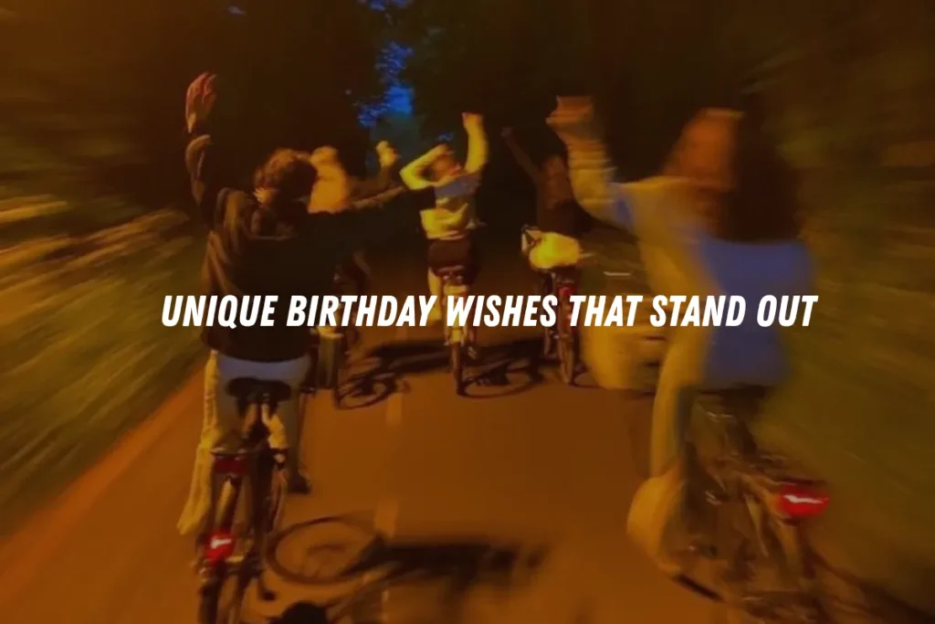 Unique Birthday Wishes That Stand Out